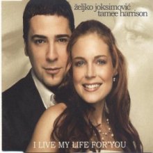 Zeljko Joksimovic Tamee Harrison - I Live My Life For You