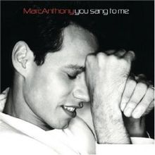 Marc Anthony – You Sang To Me