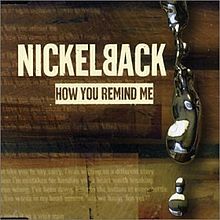 Nickelback – How You Remind Me