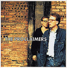 The Proclaimers – I’m Gonna Be (500 Miles)