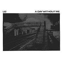 U2 – A Day Without Me