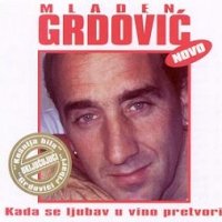 Album_Mladen Grdovic - Kada se ljubav u vino pretvori
