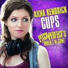 Anna Kendrick – Cups (When I’m Gone)