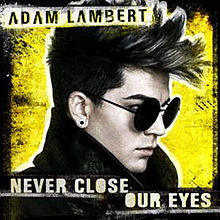 Adam Lambert – Never Close Our Eyes