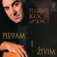 Vladimir Kočiš Zec – Pjevam i živim