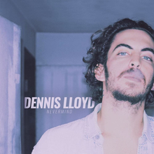 Dennis Lloyd – Nevermind